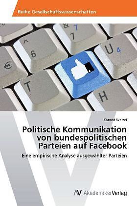 Politische Kommunikation von bundespolitischen Parteien auf Facebook