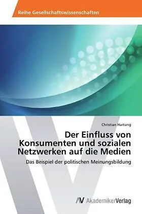 Der Einfluss von Konsumenten und sozialen Netzwerken auf die Medien