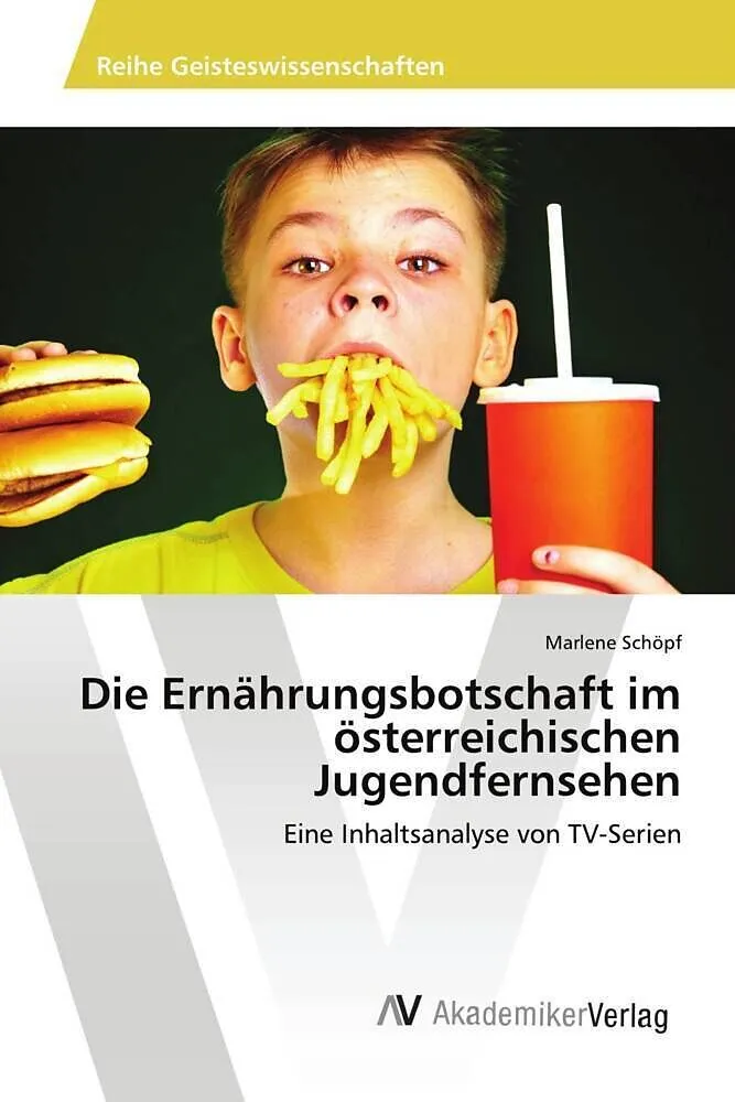 Die Ernährungsbotschaft im österreichischen Jugendfernsehen