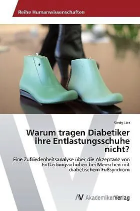 Warum tragen Diabetiker ihre Entlastungsschuhe nicht?