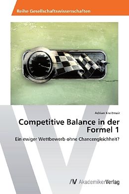 Kartonierter Einband Competitive Balance in der Formel 1 von Adrian Kreitmair