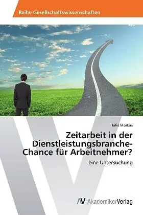 Zeitarbeit in der Dienstleistungsbranche-Chance für Arbeitnehmer?