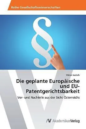 Die geplante Europäische und EU-Patentgerichtsbarkeit