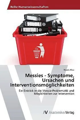 Messies - Symptome, Ursachen und Interventionsmöglichkeiten
