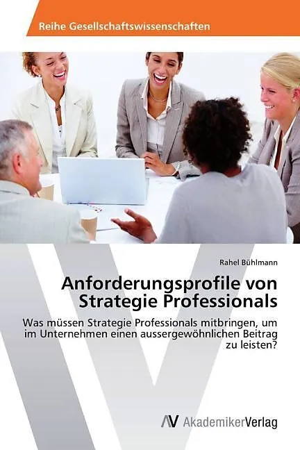 Anforderungsprofile von Strategie Professionals