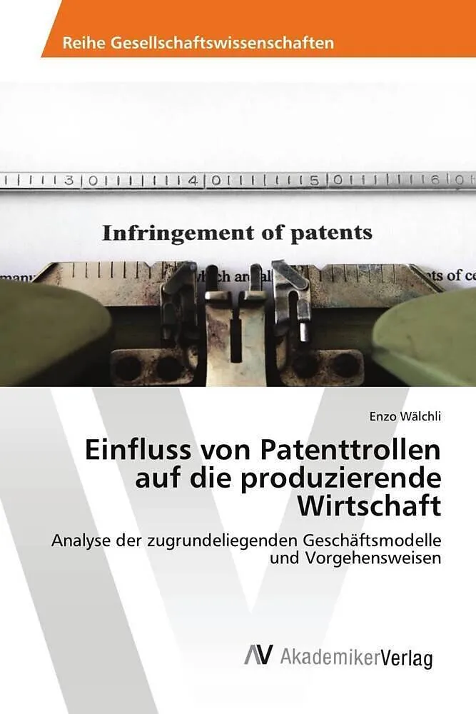 Einfluss von Patenttrollen auf die produzierende Wirtschaft