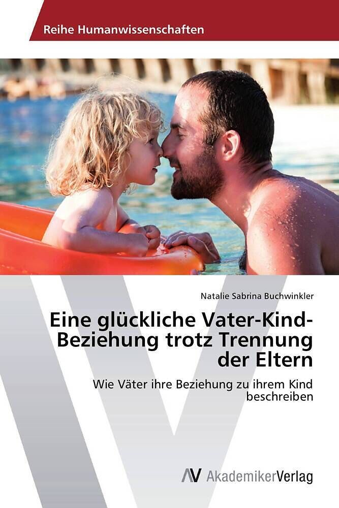 Eine glückliche Vater-Kind-Beziehung trotz Trennung der Eltern