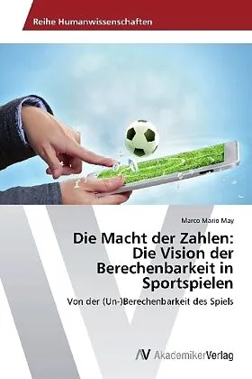 Die Macht der Zahlen: Die Vision der Berechenbarkeit in Sportspielen