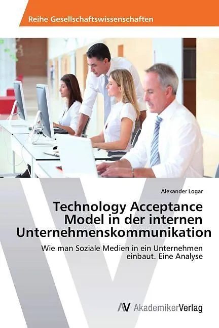 Technology Acceptance Model in der internen Unternehmenskommunikation