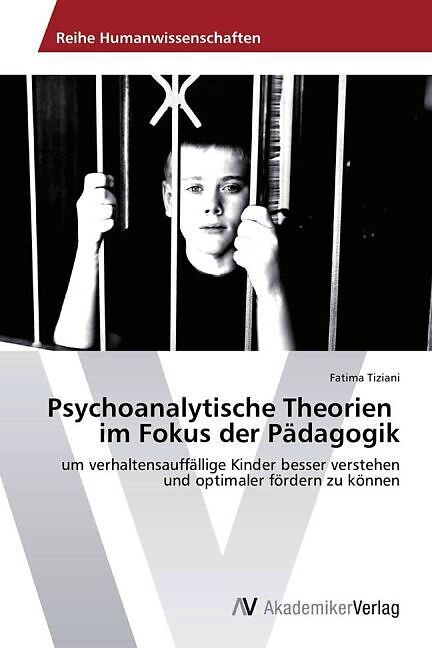 Psychoanalytische Theorien im Fokus der Pädagogik