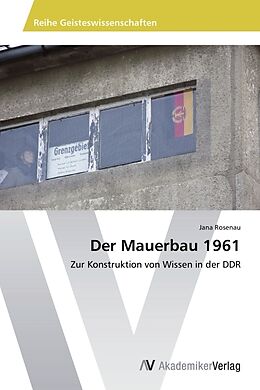 Kartonierter Einband Der Mauerbau 1961 von Jana Rosenau