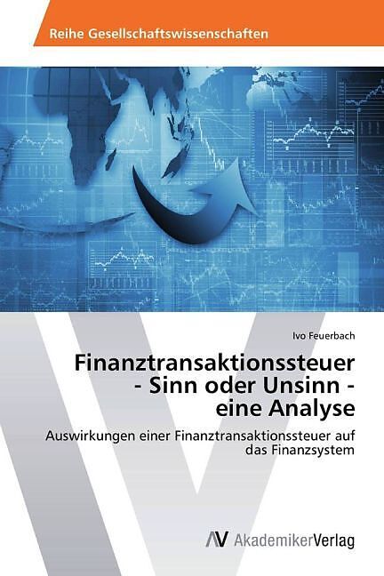 Finanztransaktionssteuer - Sinn oder Unsinn - eine Analyse