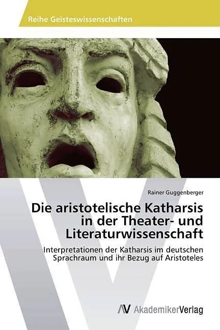 Die aristotelische Katharsis in der Theater- und Literaturwissenschaft