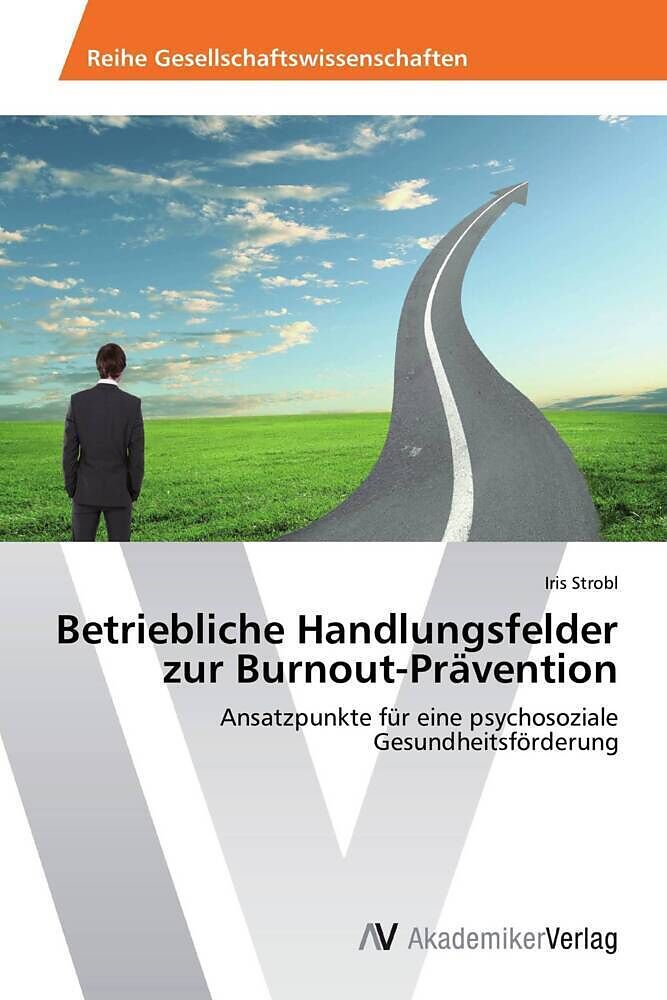 Betriebliche Handlungsfelder zur Burnout-Prävention