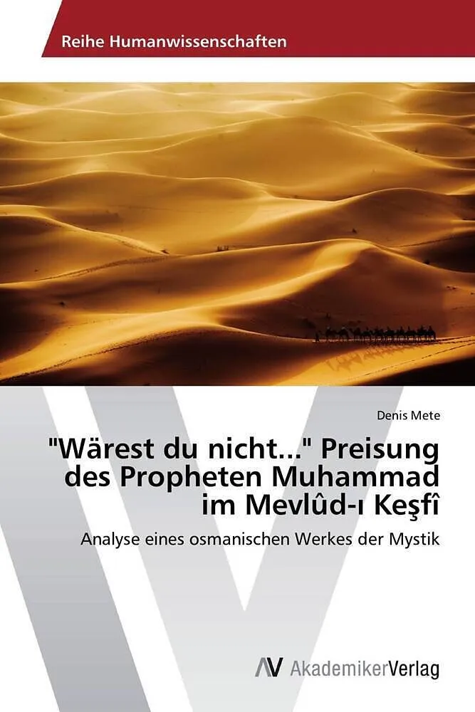 "Wärest du nicht..." Preisung des Propheten Muhammad im Mevlûd-  Ke fî