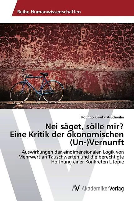 Nei säget, sölle mir? Eine Kritik der ökonomischen (Un-)Vernunft