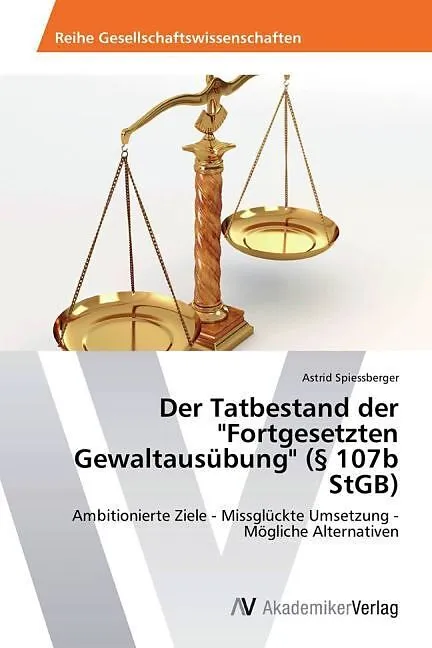 Der Tatbestand der "Fortgesetzten Gewaltausübung" (§ 107b StGB)