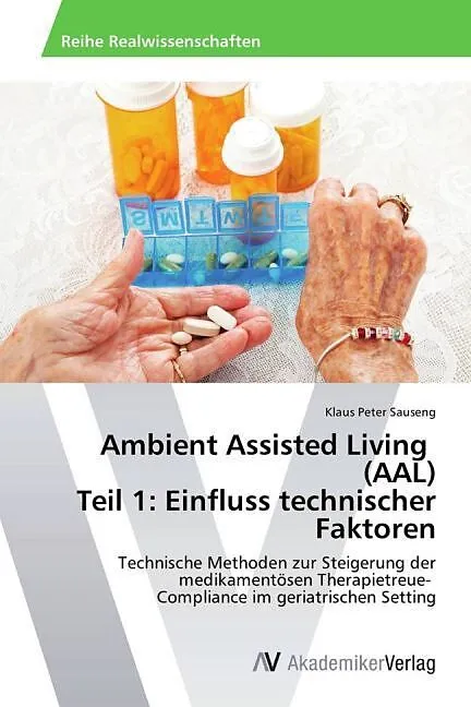 Ambient Assisted Living (AAL) Teil 1: Einfluss technischer Faktoren