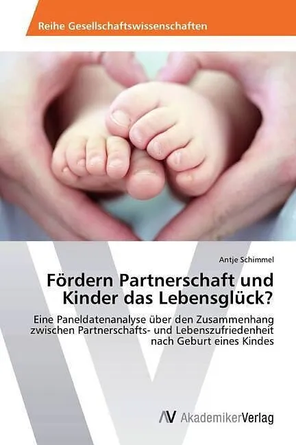 Fördern Partnerschaft und Kinder das Lebensglück?