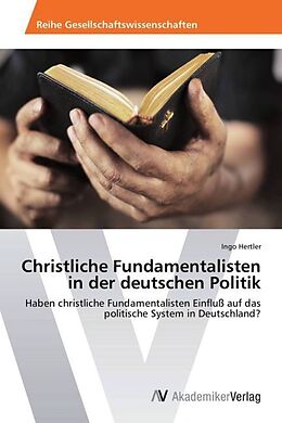 Kartonierter Einband Christliche Fundamentalisten in der deutschen Politik von Ingo Hertler