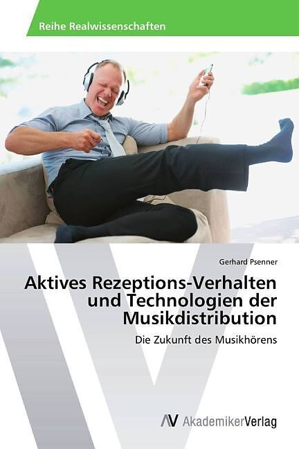Aktives Rezeptions-Verhalten und Technologien der Musikdistribution