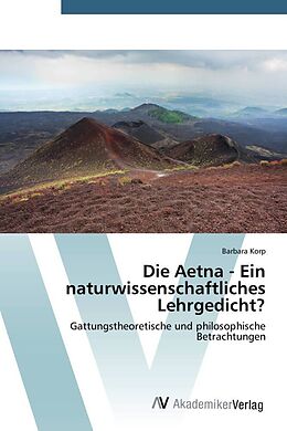 Kartonierter Einband Die Aetna - Ein naturwissenschaftliches Lehrgedicht? von Barbara Korp