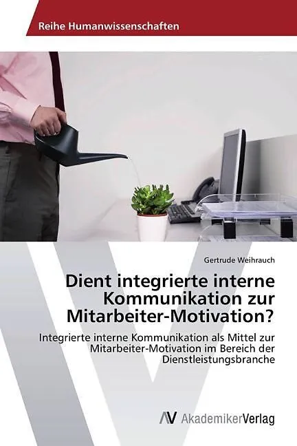 Dient integrierte interne Kommunikation zur Mitarbeiter-Motivation?