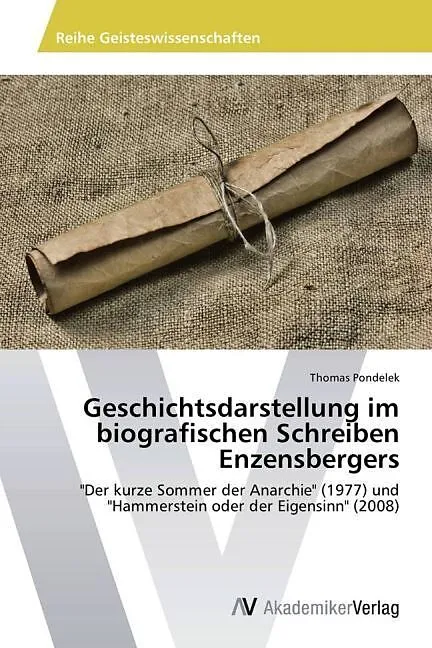 Geschichtsdarstellung im biografischen Schreiben Enzensbergers