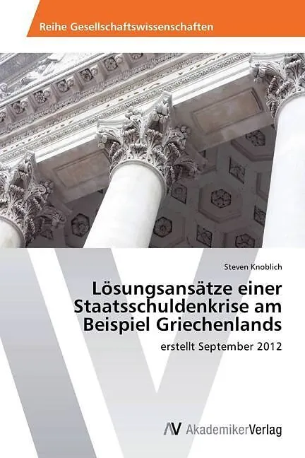 Lösungsansätze einer Staatsschuldenkrise am Beispiel Griechenlands