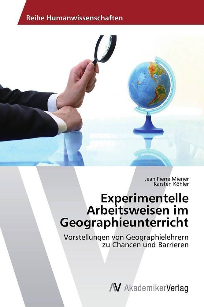 Experimentelle Arbeitsweisen im Geographieunterricht