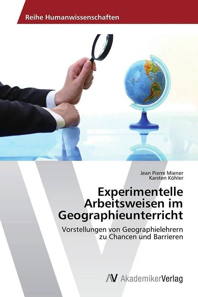 Experimentelle Arbeitsweisen im Geographieunterricht