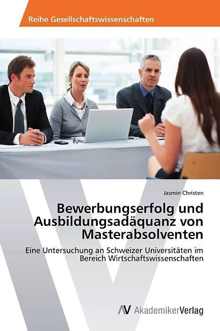 Bewerbungserfolg und Ausbildungsadäquanz von Masterabsolventen
