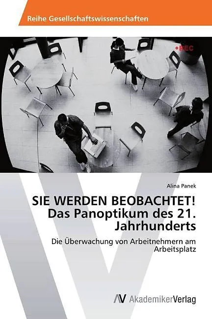 SIE WERDEN BEOBACHTET! Das Panoptikum des 21. Jahrhunderts