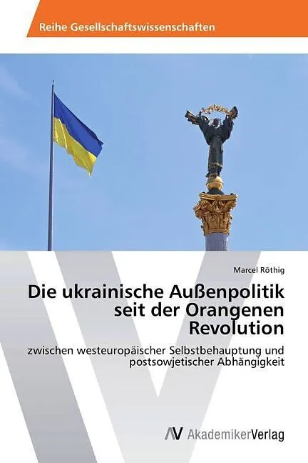 Die ukrainische Außenpolitik seit der Orangenen Revolution