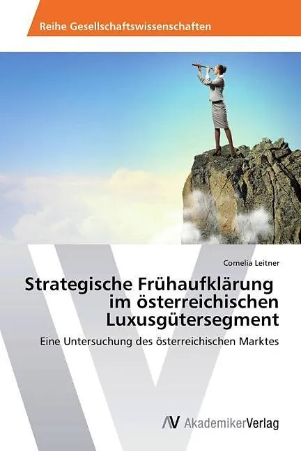 Strategische Frühaufklärung im österreichischen Luxusgütersegment