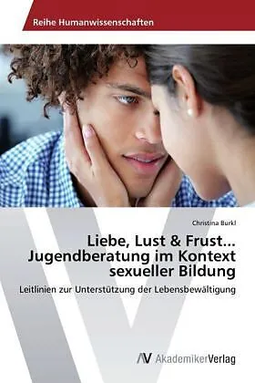 Liebe, Lust & Frust... Jugendberatung im Kontext sexueller Bildung