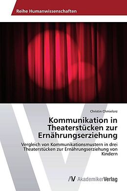 Kartonierter Einband Kommunikation in Theaterstücken zur Ernährungserziehung von Christin Chmielorz