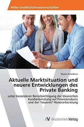 Aktuelle Marktsituation und neuere Entwicklungen des Private Banking