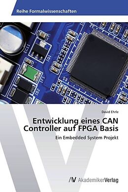 Kartonierter Einband Entwicklung eines CAN Controller auf FPGA Basis von David Ehrle