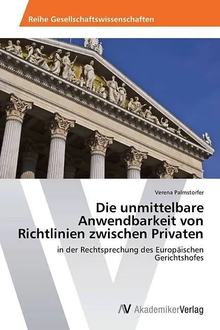 Die unmittelbare Anwendbarkeit von Richtlinien zwischen Privaten