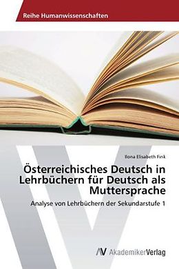 Kartonierter Einband Österreichisches Deutsch in Lehrbüchern für Deutsch als Muttersprache von Ilona Elisabeth Fink