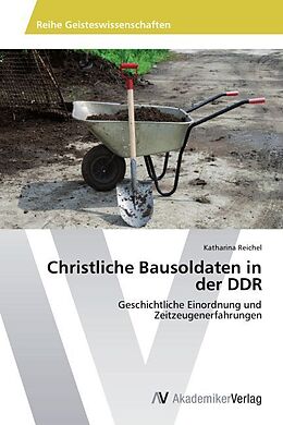 Kartonierter Einband Christliche Bausoldaten in der DDR von Katharina Reichel