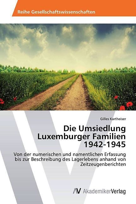 Die Umsiedlung Luxemburger Familien 1942-1945