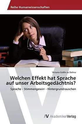 Welchen Effekt hat Sprache auf unser Arbeitsgedächtnis?