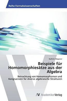 Kartonierter Einband Beispiele für Homomorphiesätze aus der Algebra von Kathrin Höppner