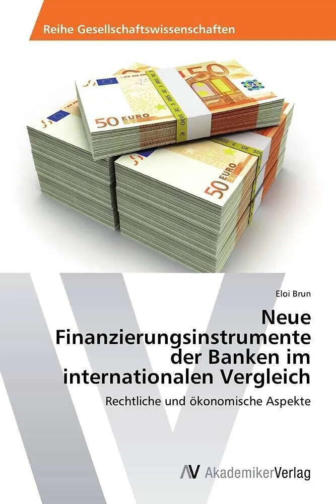 Neue Finanzierungsinstrumente der Banken im internationalen Vergleich
