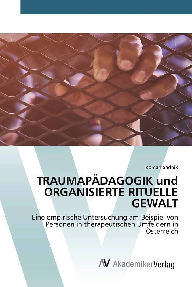 TRAUMAPÄDAGOGIK und ORGANISIERTE RITUELLE GEWALT