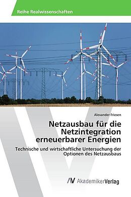 Kartonierter Einband Netzausbau für die Netzintegration erneuerbarer Energien von Alexander Friesen