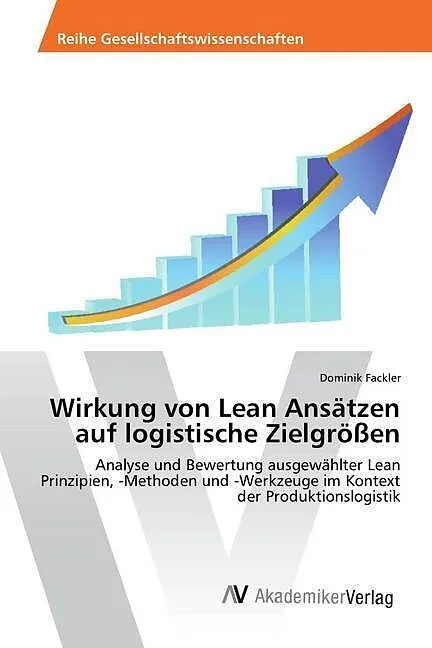 Wirkung von Lean Ansätzen auf logistische Zielgrößen