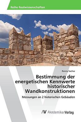 Kartonierter Einband Bestimmung der energetischen Kennwerte historischer Wandkonstruktionen von Ronny Sachse